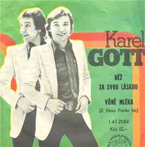 Karel Gott - Běž Za Svou Láskou / Vůně Mléka (Z Filmu Parta Hic)