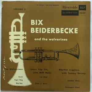 Leon Bismarck Beiderbecke - Bix Beiderbecke And The Wolverines - Volume 2