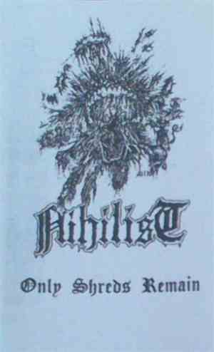 Nihilist  - Only Shreds Remain