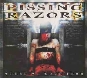 Pissing Razors - Where We Come From