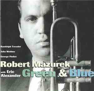 Robert Mazurek With Eric Alexander - Green & Blue