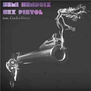 Semi Hendrix Feat. CeeLo Green - Sex Pistol