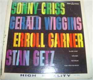 Sonny Criss, Gerald Wiggins, Erroll Garner, Stan Getz - Sonny Criss - Gerald Wiggins - Erroll Garner - Stan Getz