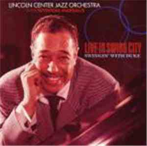 The Lincoln Center Jazz Orchestra With Wynton Marsalis - Live In Swing City, Swingin' With Duke