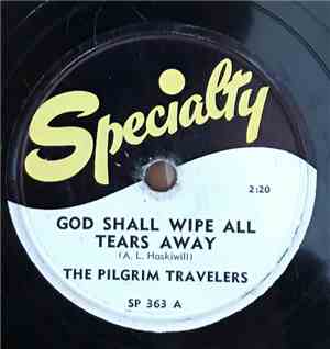 The Pilgrim Travelers - God Shall Wipe All Tears Away / Dear Lord - Look Down Upon Me