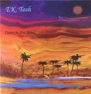 T.K. Tosh - Oasis In The Sand