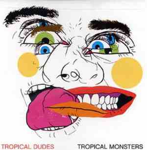 Tropical Dudes - Tropical Monster