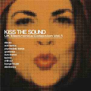 Various - Kiss The Sound - UK Electronica Collection Vol.1