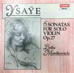 Ysaÿe - Lydia Mordkovitch - 6 Sonatas For Solo Violin Op. 27