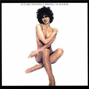 Al Kooper - Act Like Nothing's Wrong