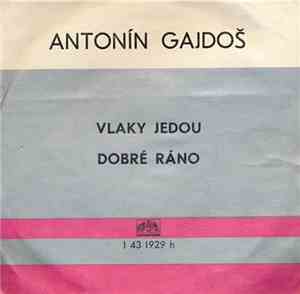 Antonín Gajdoš - Vlaky Jedou / Dobré Ráno