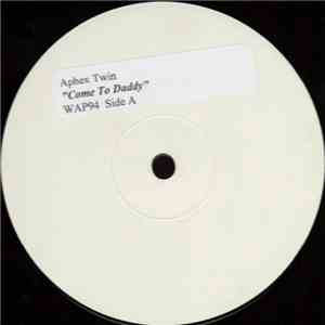 Aphex Twin - Come To Daddy