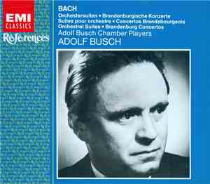 Bach, Adolf Busch, Busch Chamber Players - Brandenburg Concertos 1-6 / Orchestral Suites 1-4