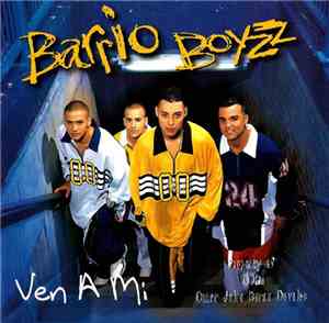 Barrio Boyzz - Ven A Mi