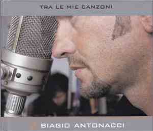 Biagio Antonacci - Tra Le Mie Canzoni