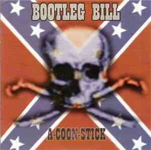 Bootleg Bill - A-Coon-Stick