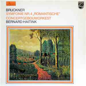 Bruckner, Concertgebouworkest, Amsterdam, Bernard Haitink - Sinfonie Nr. 4 