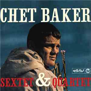 Chet Baker - Sextet & Quartet