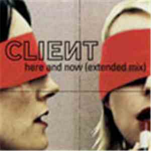 Client - Here And Now (Extended Mix)