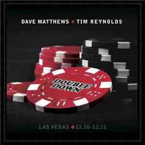 Dave Matthews, Tim Reynolds - Double Down - Las Vegas 12.10-12.11