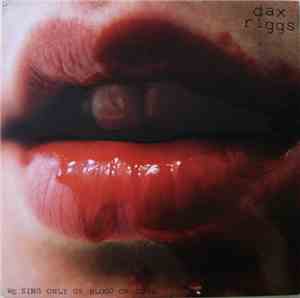 Dax Riggs - We Sing Only Of Blood Or Love