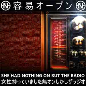 容易オーブン = Easy Bake Oven - She Had Nothing On But The Radio