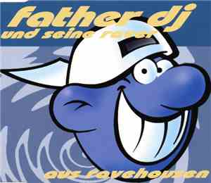 Father DJ Und Seine Raver - Aus Rave Housen