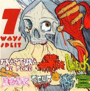 Fractura De Pene / Pro Septico / Putrefuck / Scuzz  / Sang  / Anal True / SxGxAxEx - 7 Ways Split / Grindcore / Goregrind / Cyber Noise