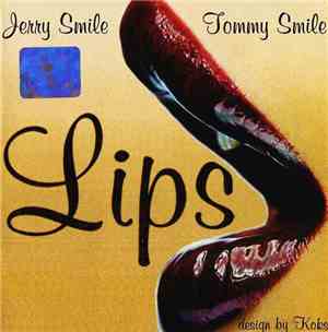 Jerry Smile, Tommy Smile - Lips