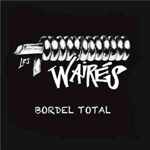 Les Wairés - Bordel Total