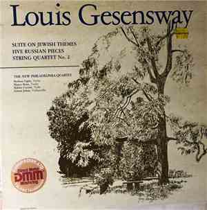 Louis Gesensway, The New Philadelphia Quartet - Suite on Jewish Themes, Five Russian Pieces, String Quartet No. 2