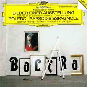 Mussorgsky • Ravel, Berliner Philharmoniker • Herbert von Karajan - Bilder Einer Ausstellung = Pictures At An Exhibition = Tableaux D'une Exposition / Bolero • Rapsodie Espagnole
