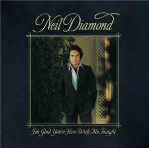 Neil Diamond - I'm Glad You're Here With Me Tonight