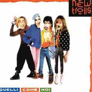 New Trolls - Quelli Come Noi