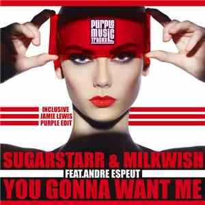 Sugarstarr & Milkwish Feat. Andre Espeut - You Gonna Want Me