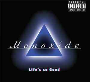 The Monoxide - Life's So Good