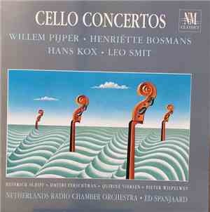 Willem Pijper, Henriëtte Bosmans, Hans Kox, Leo Smit  – Heinrich Schiff, Dmitri Ferschtman, Quirine Viersen, Pieter Wispelwey, Netherlands Radio Chamber Orchestra / Ed Spanjaard - Cello Concertos