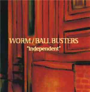 Worm  / Ball Busters  - Independent