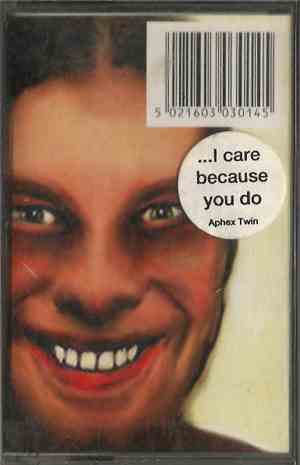 Aphex Twin - ...I Care Because You Do