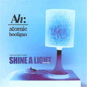 Atomic Hooligan - Shine A Light (Remixes)