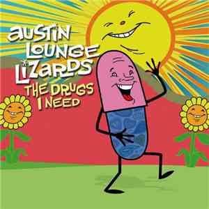 Austin Lounge Lizards - The Drugs I Need
