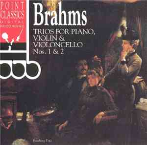 Brahms - Trios For Piano, Violin & Violoncello Nos.1 & 2