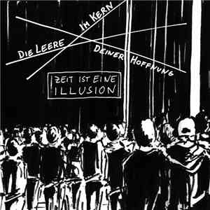 Die Leere Im Kern Deiner Hoffnung - Zeit Ist Eine Illusion