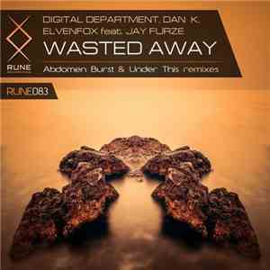 Digital Department, Dan K , Elvenfox feat. Jay Furze - Wasted Away