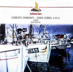 Egberto Gismonti, Chick Corea , A.M.O. Duo Musica - Loro
