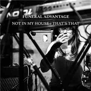 Funeral Advantage - Not In My House / That's That