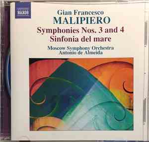Gian Francesco Malipiero, The Moscow Symphony Orchestra, Antonio De Almeida - Symphonies Nos. 3 And 4, Sinfonia Del Mare