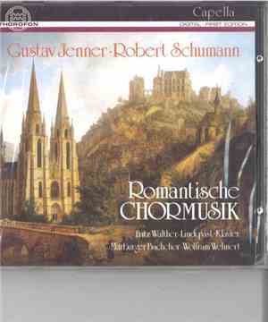 Gustav Jenner, Robert Schumann - Fritz Walther-Lindqvist, Marburger Bachchor conducted by Wolfram Wehnert - Romantische Chormusik
