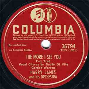 Harry James And His Orchestra - The More I See You / I Wish I Knew
