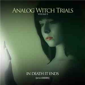 In Death It Ends -  Analog Witch Trials Volume II